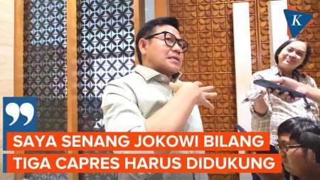 Cak Imin Senang Jokowi Bilang Dukung Semua Capres