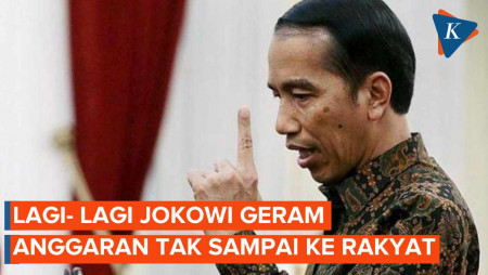 Jokowi Geram Lagi, Anggaran Tidak Sampai ke Rakyat
