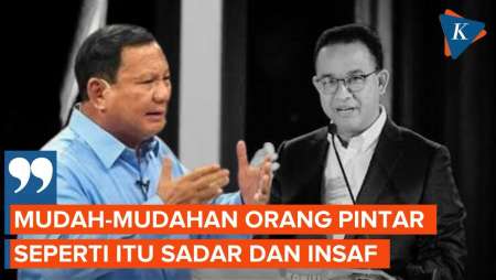 Sindir Anies, Prabowo: Semoga Orang Pintar Begitu Sadar dan Insaf