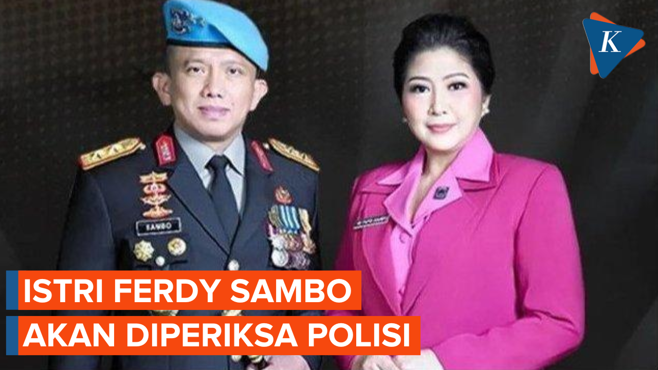Istri Ferdy Sambo, Putri Candrawathi Segera Diperiksa Polisi