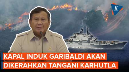 [FULL] Prabowo Bakal Kerahkan Kapal Induk Garibaldi Untuk Tangani Karhutla