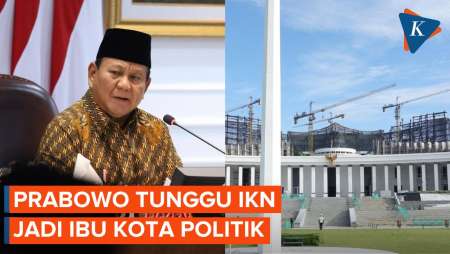 Prabowo Berkantor di IKN Tahun 2028, Tunggu Jadi Ibu Kota Politik