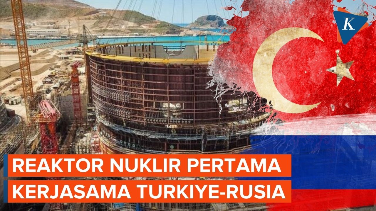 Turkiye Akan Buka Reaktor Nuklir Pertamanya dengan Rusia