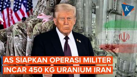 Incar 450 Kg Uranium Iran, Trump Siapkan Operasi Militer Besar-besaran
