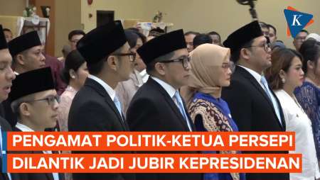 6 Orang Dilantik Jadi Jubir Kepresidenan, Ada Pengamat Politik dan Ketum Persepi