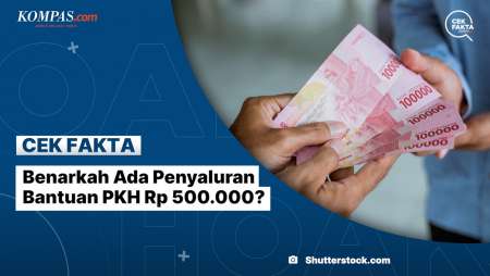 Benarkah Ada Penyaluran Bantuan PKH Rp 500.000?