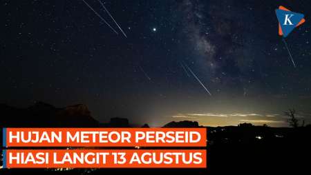 Ada Hujan Meteor Perseid pada 13 Agustus, Begini Proses dan…