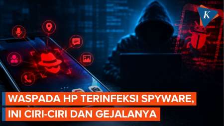 Waspada HP Terinfeksi Spyware, Ini Ciri-ciri dan Gejalanya