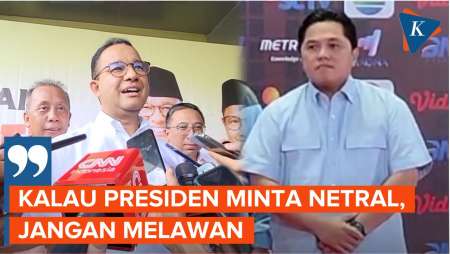 Erick Thohir Terang-terangan Dukung Prabowo, Anies: Presiden Bilang Harus Netral, Bukan?