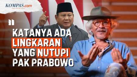 Sujiwo Tejo: Yang Membuat Pak Prabowo Tidak Dengar Katanya Ada Lingkaran Yang Menutupi