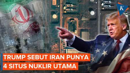Trump Tuduh Iran Punya 4 Fasilitas Nuklir Utama