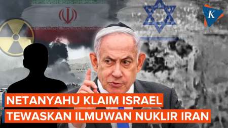 Netanyahu Klaim Serangan Israel Tewaskan Ilmuwan Nuklir Iran, Sindir Mojtaba Khamenei