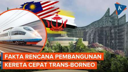 4 Fakta Rencana Pembangunan Kereta Cepat Brunei-Malaysia-IKN