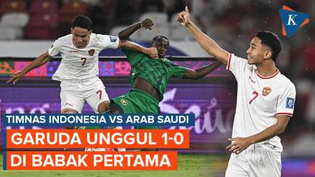 Hasil Babak Pertama Timnas Indonesia Vs Arab Saudi, Garuda Unggul 1-0