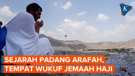 Sejarah Padang Arafah, Tempat Khutbah Terakhir Nabi Muhammad SAW