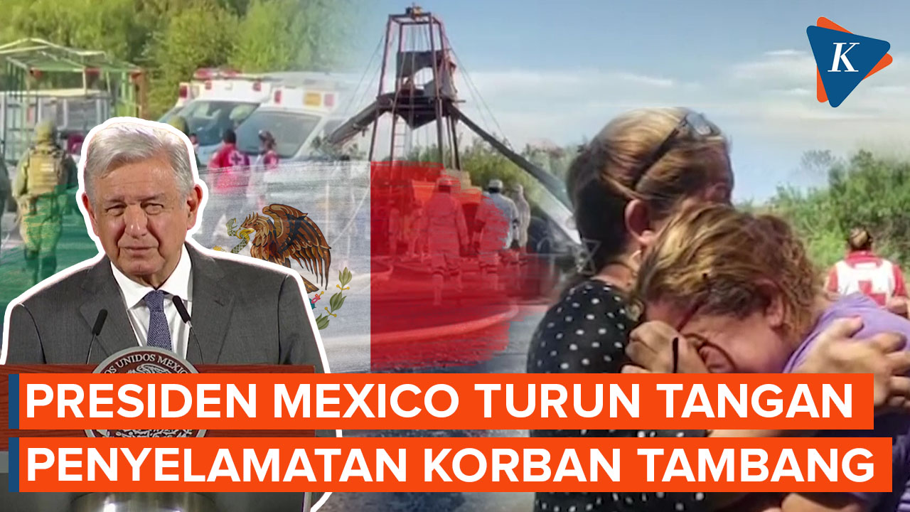 Presiden Mexico Turun Tangan Dalam Penyelamatan Korban Tambang Batu Bara