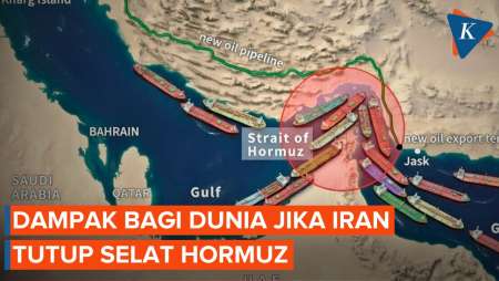 Iran Tutup Selat Hormuz, Apa Dampaknya Bagi Dunia?