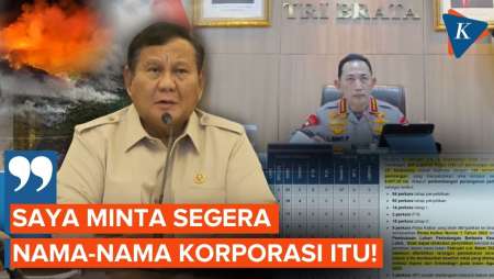 Prabowo Minta Kapolri Usut Perusahaan Pembakar Hutan: Ini Sudah Kelewatan!