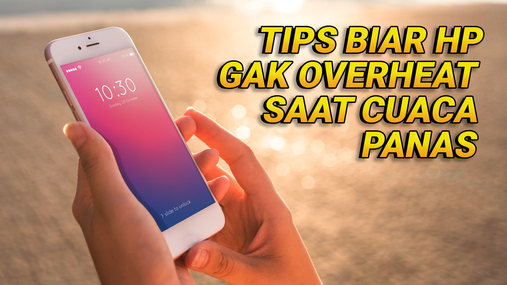 5 Tips agar HP Tak Overheat di Tengah Cuaca Panas