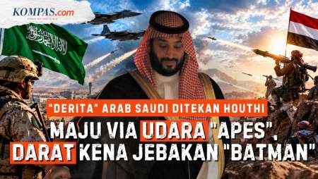 Simalakama Arab Saudi Lawan Houthi: Serangan Udara Tak Mempan, Darat Bisa Terjebak Perang Panjang