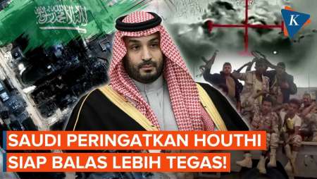 Arab Saudi Bakal Balas Houthi Lebih "Pedih", Tak Terima Diserang