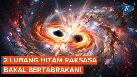 Dua Lubang Hitam Raksasa Akan Tabrakan, Bumi "Terdampak"