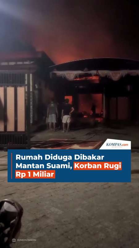Rumah Diduga Dibakar Mantan Suami, Korban Rugi Rp 1 Miliar