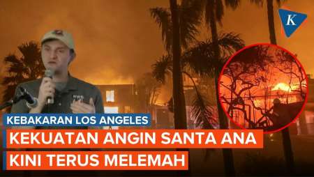 Angin Santa Ana Terus Melemah, Los Angeles Lepas dari Masa Kritis?