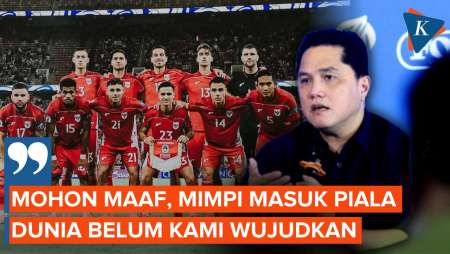 Erick Thohir: Mohon Maaf, Mimpi Masuk Piala Dunia Belum Bisa Kami Wujudkan