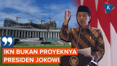 Jokowi Tegaskan Pemindahan Ibu Kota ke IKN Bukan Proyeknya