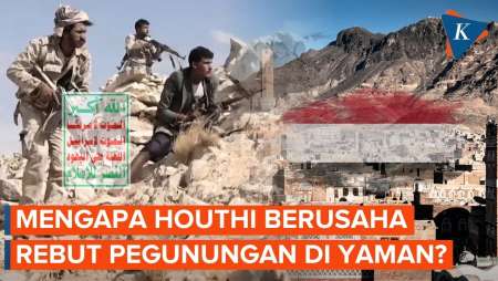 Houthi Merangsek Rebut Pegunungan Strategis Di Yaman, Akses Saudi Ke Laut Merah Terancam!