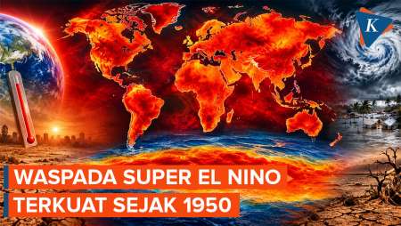 Peta Seluruh Dunia Merah, Waspada Super El Nino Terkuat Setelah 1950