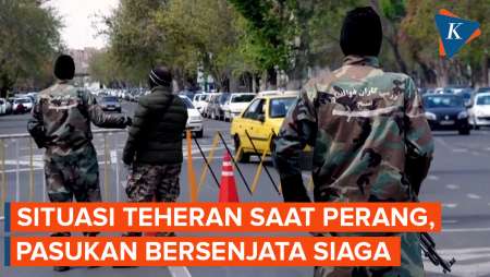 Situasi Teheran Iran Di Tengah Perang, Pasukan Bersenjata Siaga