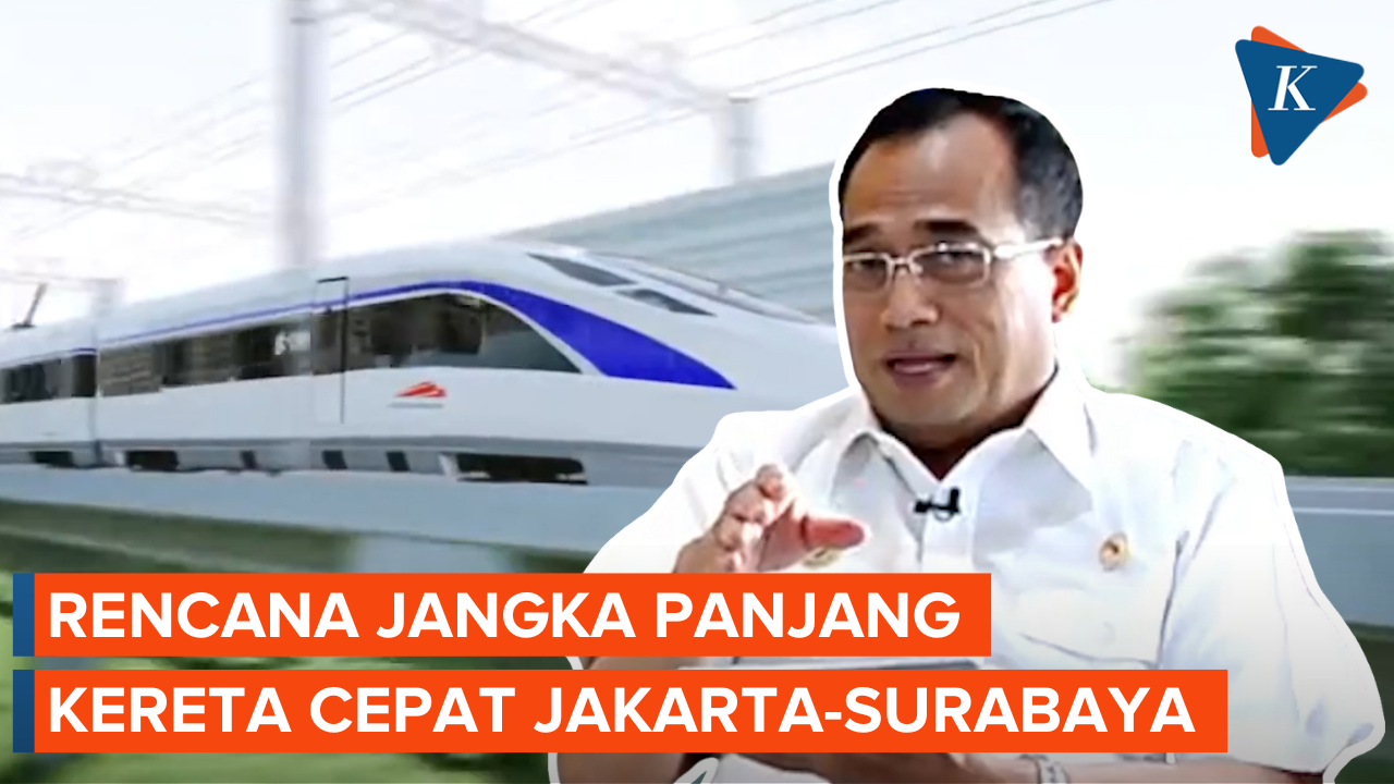 Kereta Cepat Jakarta-Surabaya Jadi Rencana Jangka Panjang Negara