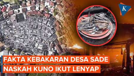 Desa Adat Sade Ludes Terbakar: 120 Rumah Hingga Naskah Lontar Kuno Lenyap