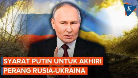 Putin Ajukan Syarat untuk Akhiri Perang Rusia-Ukraina, Apa Saja?