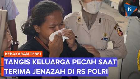 Sedihnya Keluarga Saat Terima Jenazah Korban Kebakaran di Tebet