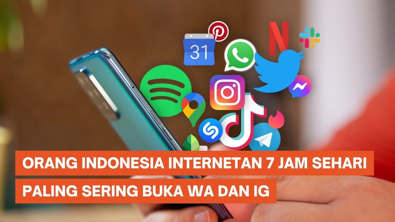 Orang Indonesia Internetan Lebih dari 7 Jam Sehari, Paling Sering Buka WA dan IG