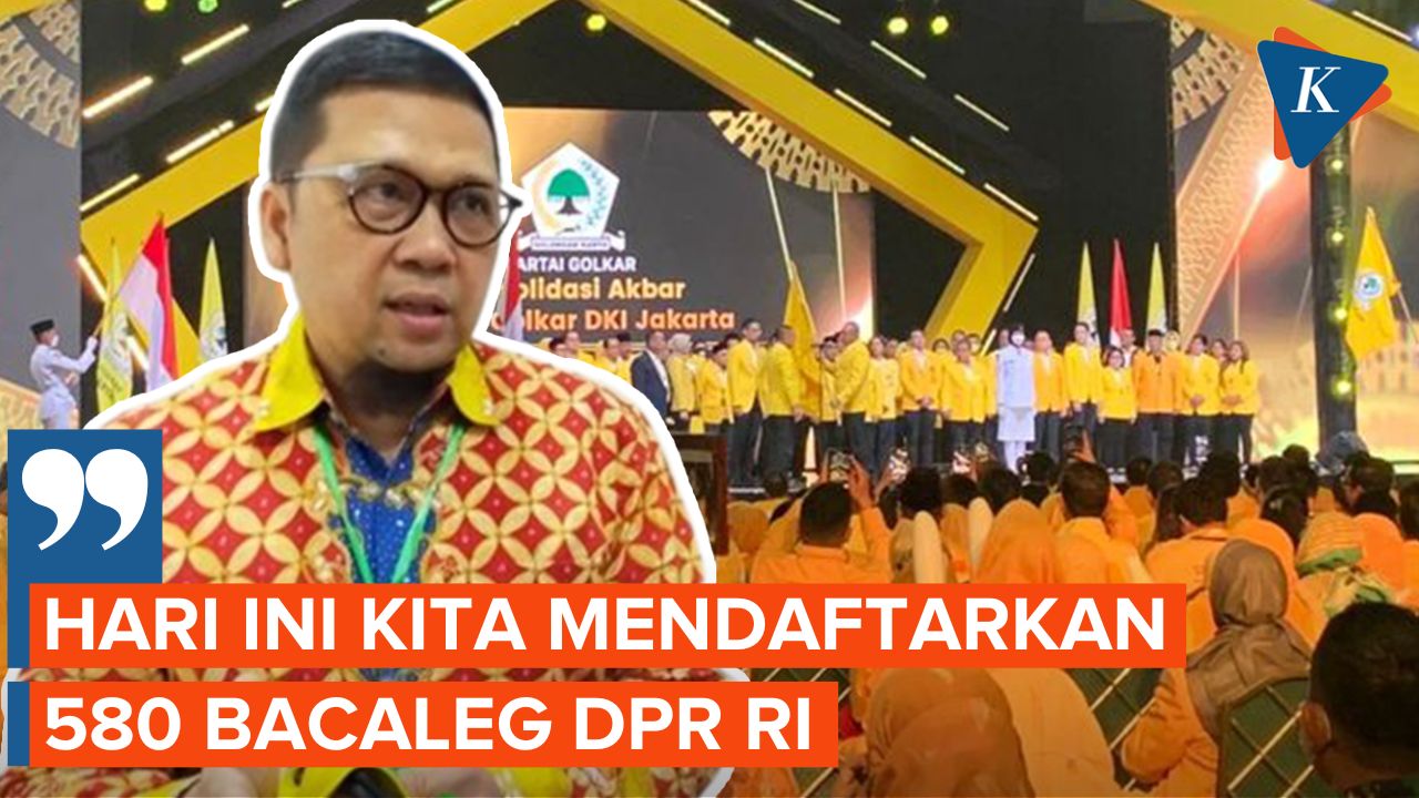 Partai Golkar Daftarkan 580 Kader Sebagai Bacaleg DPR RI ke…