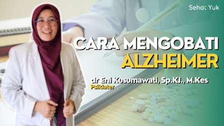 Bagaimana Cara Mengobati Alzheimer? Ini Kata Dokter!