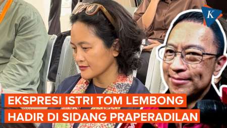 Ekspresi Istri Tom Lembong yang Setia Hadir di Sidang Praperadilan