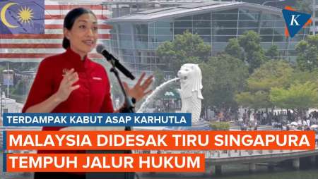 Terdampak Kabut Asap Karhutla Indonesia, Malaysia Didesak Tiru Singapura Tempuh Jalur Hukum
