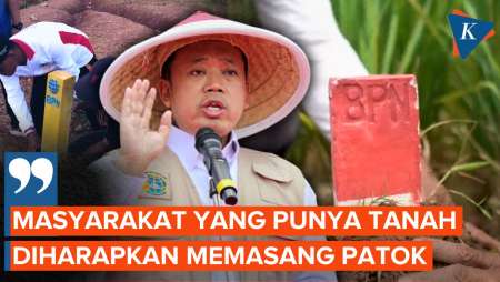 Hindari Pencaplokan, Menteri ATR Nusron Wahid: Yang Punya Tanah Wajib Pasang Patok