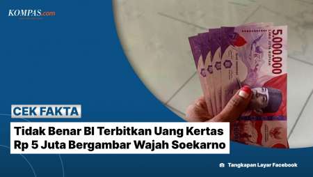 Tidak Benar BI Terbitkan Uang Kertas Rp 5 Juta Bergambar Wajah Soekarno