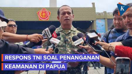 Dikritik DPR soal Penanganan Keamanan di Papua, TNI: Kami Komit Mengamankan