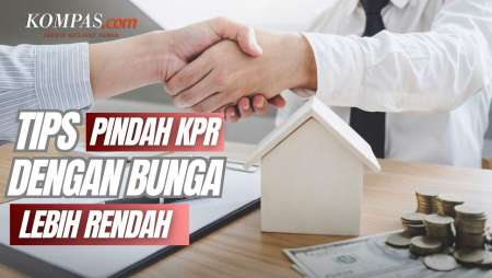 Tips Pindah KPR ke Bank Lain dengan Bunga Lebih Rendah