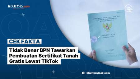 Tidak Benar BPN Tawarkan Pembuatan Sertifikat Tanah Gratis Lewat TikTok