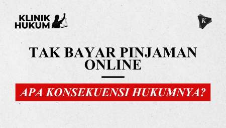 Tidak Bayar Utang dan Pinjaman Online, Apa Konsekuensi Hukumnya?