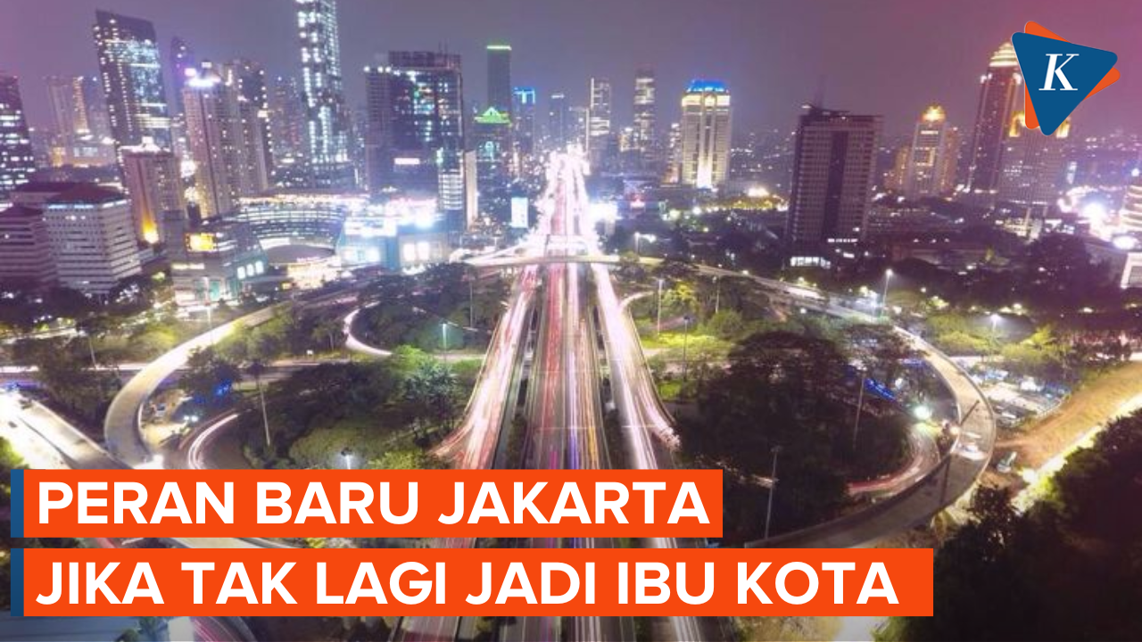 Nasib Jakarta Jika Tak Lagi Jadi Ibu Kota