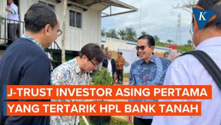 J-Trust Investor Asing Pertama yang Tertarik HPL Bank Tanah